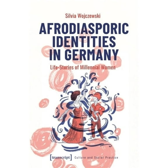 Afrodiasporic Identities in Germany: Life-Stories of Millennial Women, (Paperback)
