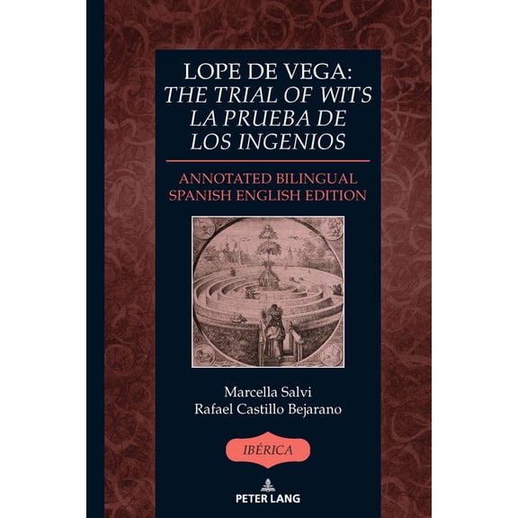 Ibérica Lope de Vega: The Trial of Wits / La prueba de los ingenios: Annotated Bilingual Spanish/English Edition, Book 53, (Hardcover)