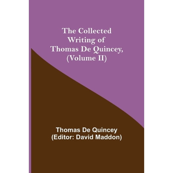 The Collected Writing of Thomas De Quincey, (Volume II), (Paperback)