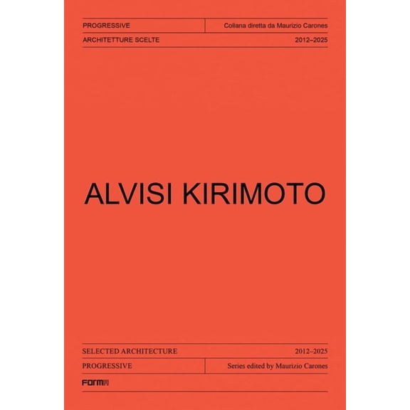 Progressive. Sections of Italian Archite Alvisi Kirimoto: Selected Architecture 2012-2025, (Paperback)