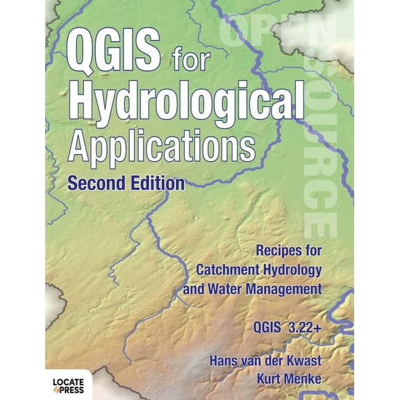 QGIS for Hydrological Applications - Second Edition: Recipes for Catchment Hydrology and Water Management, (Paperback)