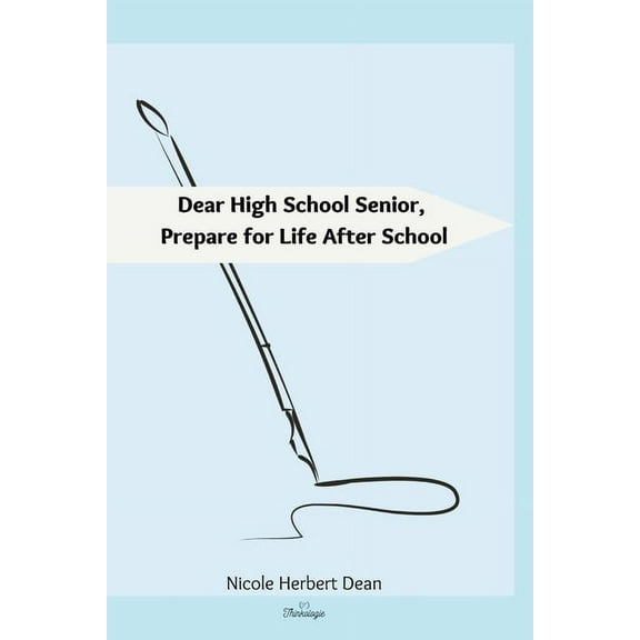 Dear High School Senior: Prepare for Life After High School, (Paperback)