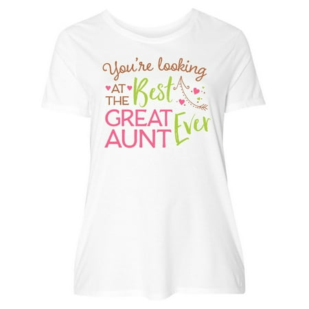 You're Looking at the Best Great Aunt Ever Women's Plus Size (Best Looks For Plus Size)