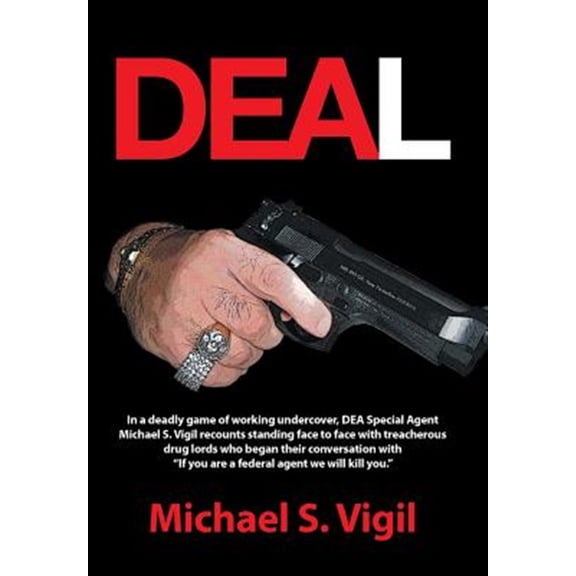 Pre-Owned Deal: In a Deadly Game of Working Undercover, Dea Special Agent Michael S. Vigil Recounts Standing Face to Face with Treache -- Michael S. Vigil