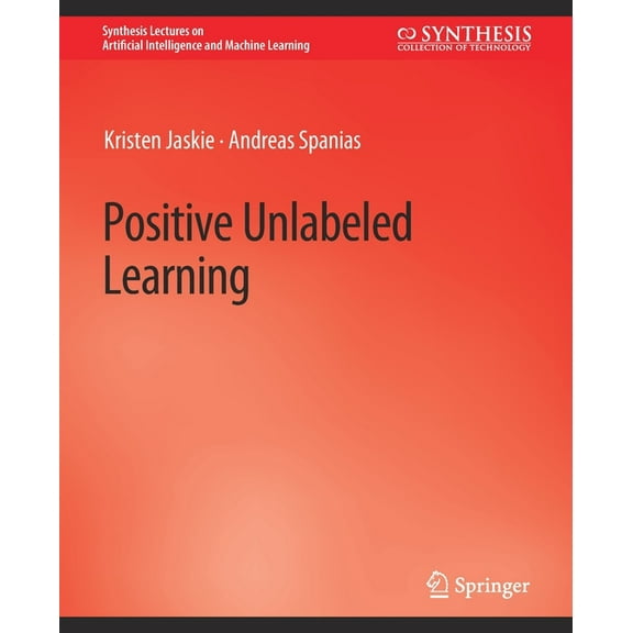 Synthesis Lectures on Artificial Intelli Positive Unlabeled Learning, (Paperback)