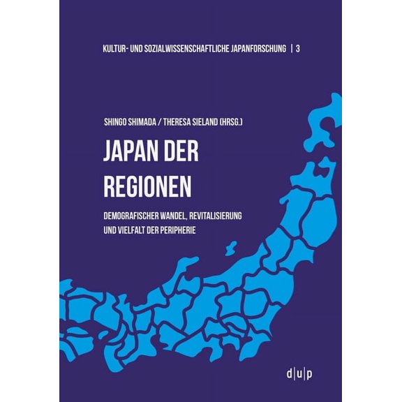 Kultur- Und Sozialwissenschaftliche Japa Japan Der Regionen: Demografischer Wandel, Revitalisierung Und Vielfalt Der Peripherie, Book 3, (Paperback)