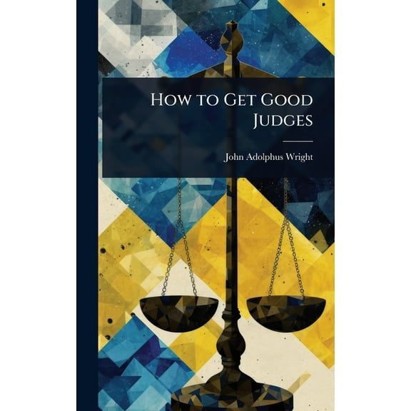 How to Get Good Judges, (Hardcover)