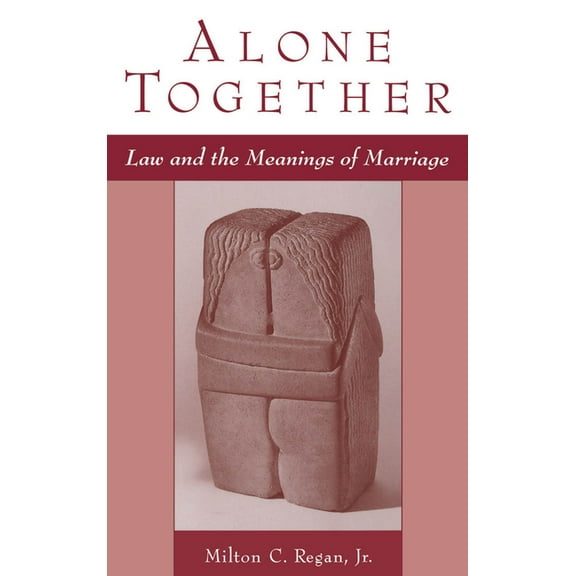 Alone Together: Law & the Meanings of Marriage, (Hardcover)