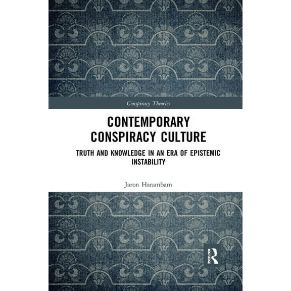 Conspiracy Theories Contemporary Conspiracy Culture: Truth and Knowledge in an Era of Epistemic Instability, (Paperback)