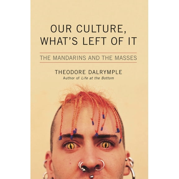 Our Culture, What's Left of It: The Mandarins and the Masses, (Paperback)