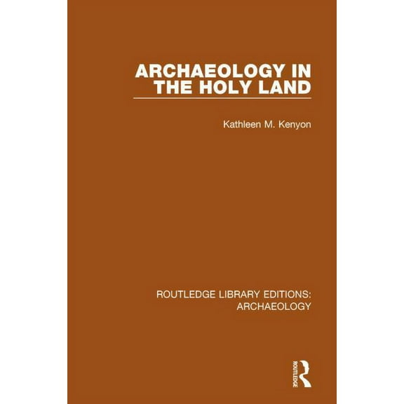 Routledge Library Editions: Archaeology Archaeology in the Holy Land, (Hardcover)