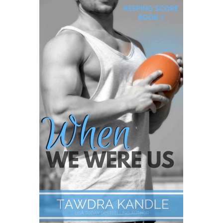 Keeping Score Trilogy When We Were Us: Keeping Score Trilogy Book One, Book 1, (Paperback)