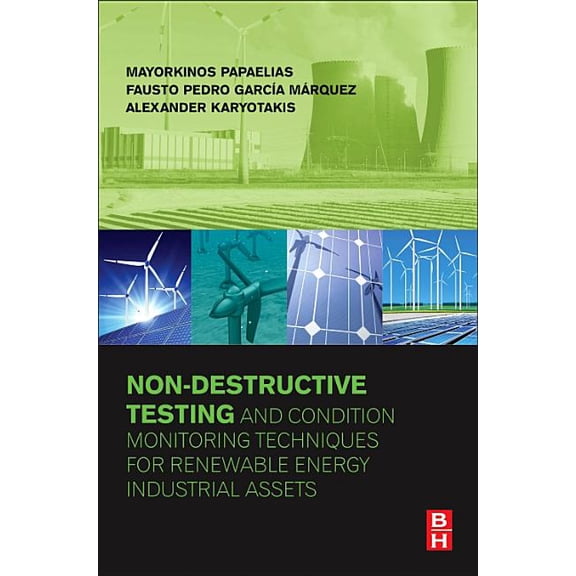 Non-Destructive Testing and Condition Monitoring Techniques for Renewable Energy Industrial Assets, (Paperback)