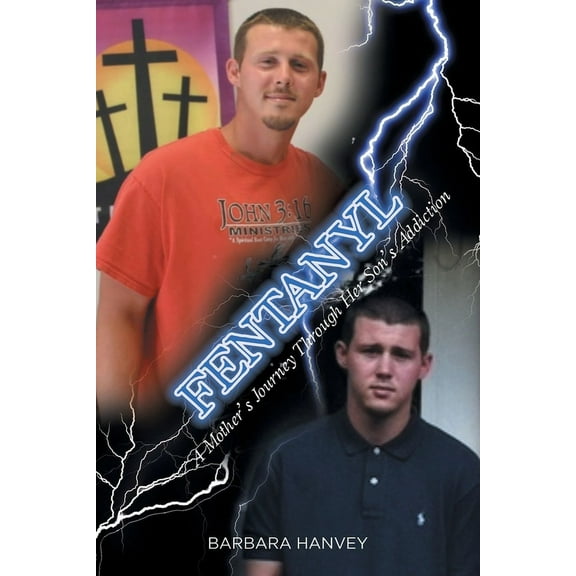 Fentanyl: A Mother's Journey Through Her Son's Addiction, (Paperback)