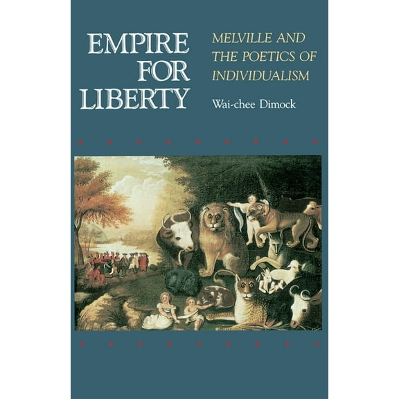 Empire for Liberty: Melville and the Poetics of Individualism, (Paperback)