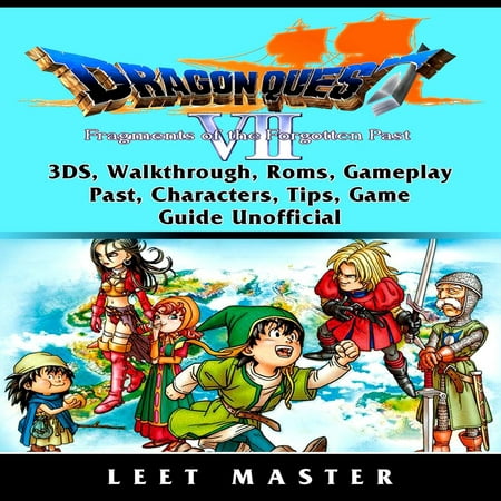 Dragon Quest VII Fragments of a Forgotten Past Game, Walkthrough, 3DS, Characters, Tips, Cheats, Download, Guide Unofficial - Audiobook