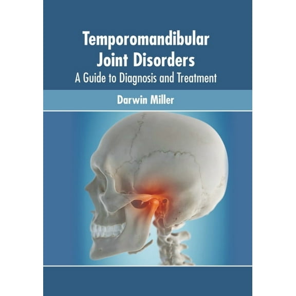 Temporomandibular Joint Disorders: A Guide to Diagnosis and Treatment, (Hardcover)