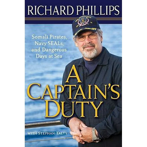 Pre-Owned A Captain's Duty: Somali Pirates, Navy SEALS, and Dangerous Days at Sea (Hardcover) 1401323804 9781401323806