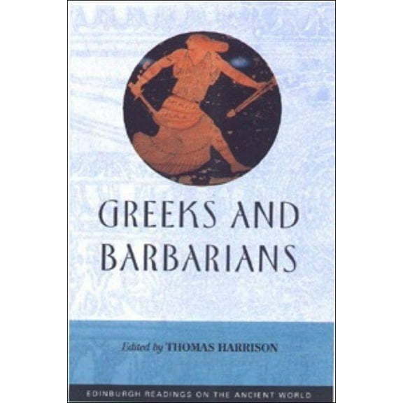 Edinburgh Readings on the Ancient World Greeks and Barbarians, (Paperback)