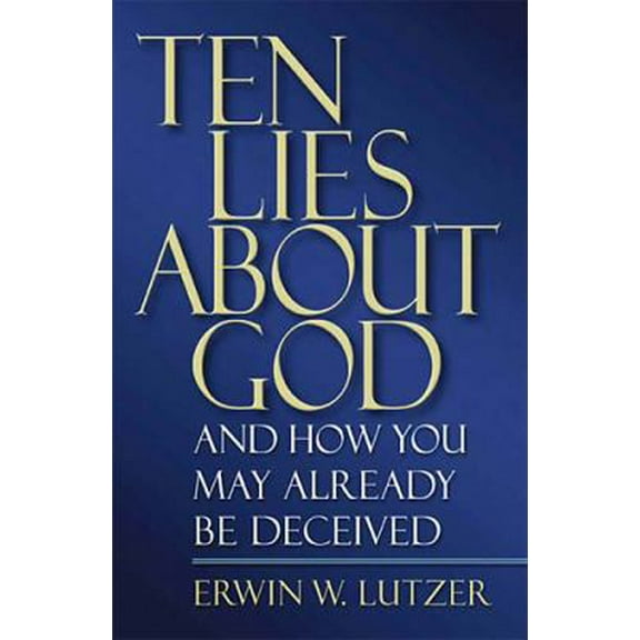 Pre-Owned Ten Lies About God And How You Might Already Be Deceived (Hardcover) 0849916275 9780849916274