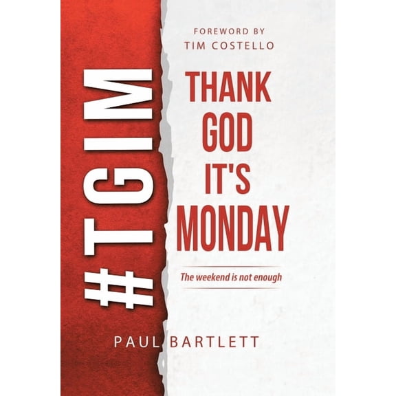 Thank God It's Monday: The Weekend Is Not Enough, (Hardcover)