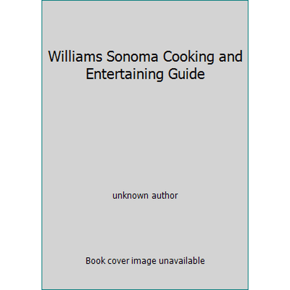 Pre-Owned Williams Sonoma Cooking and Entertaining Guide (Unknown) 1740898818 9781740898812