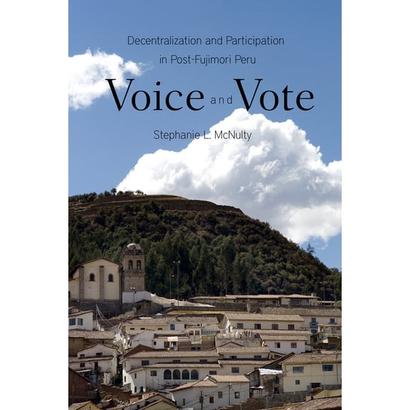 Voice and Vote : Decentralization and Participation in Post-Fujimori Peru (Paperback)