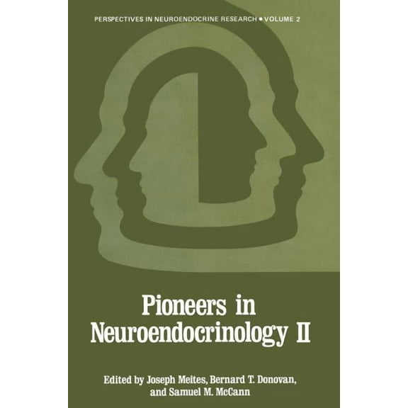 Perspectives in Neuroendocrine Research Pioneers in Neuroendocrinology II, Book 2, (Paperback)