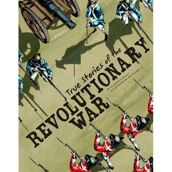 Pre-Owned True Stories of the Revolutionary War (Graphic Library: Stories of War), 9781429693424, 1429693428, Paperback,