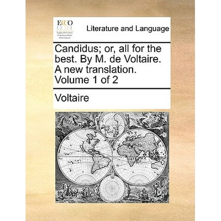 Candidus; or, all for the best. By M. de Voltaire. A new translation. Volume 1 of (All The Best In Hindi Translation)