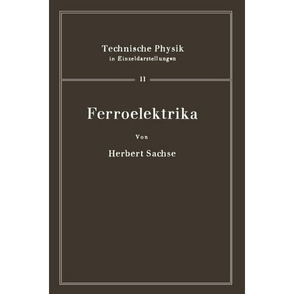 Technische Physik in Einzeldarstellungen Ferroelektrika, Book 11, (Paperback)
