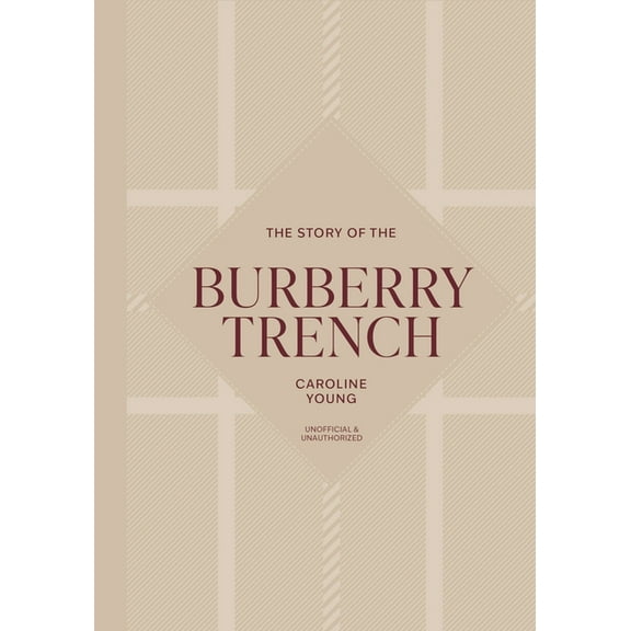 The Story of the Burberry Trench, (Hardcover)
