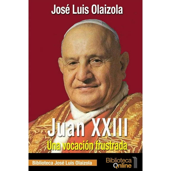 Juan XXIII. Una vocación frustrada