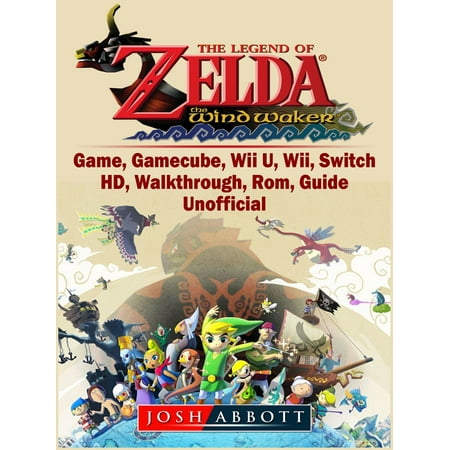 The Legend of Zelda The Wind Waker Game, Gamecube, Wii U, Wii, Switch, HD, Walkthrough, Rom, Guide Unofficial - (Best Zelda Game For Gamecube)