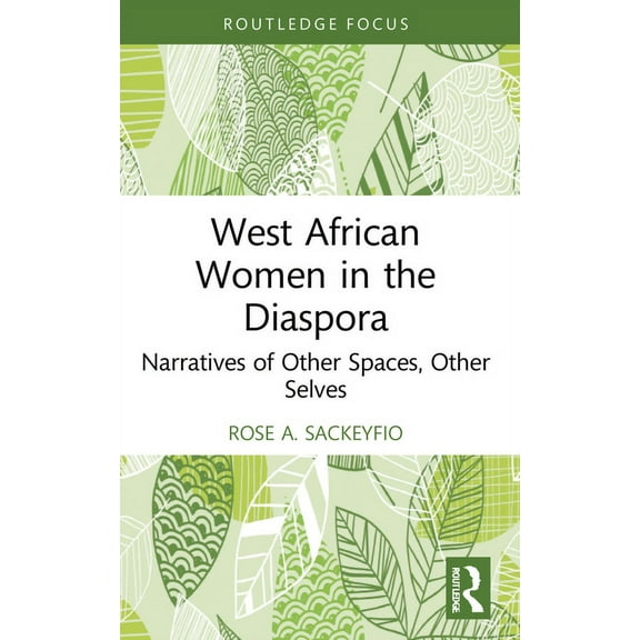Routledge African Diaspora Literary and  West African Women in the Diaspora: Narratives of Other Spaces, Other Selves, (Paperback)