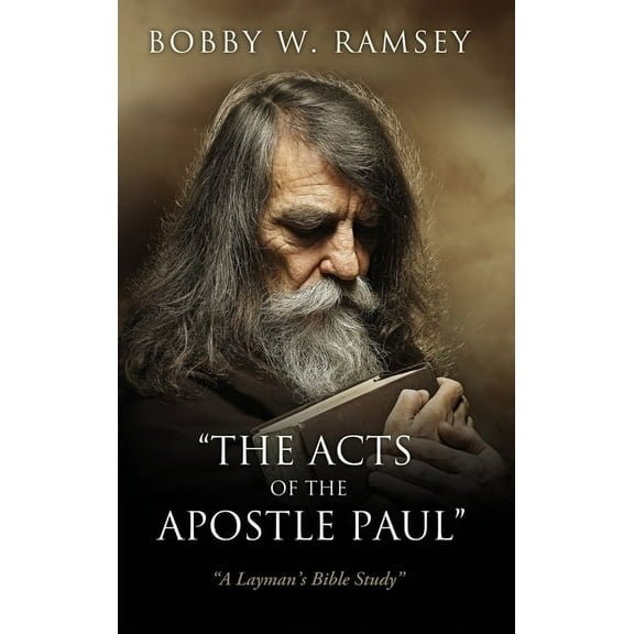 "The Acts of the Apostle Paul": "A Layman's Bible Study", (Hardcover)