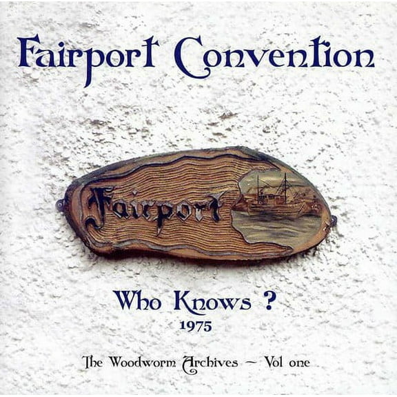 Fairport Convention - Who Knows? 1975 The Woodworm Archives, Vol. 1 - Music & Performance - CD
