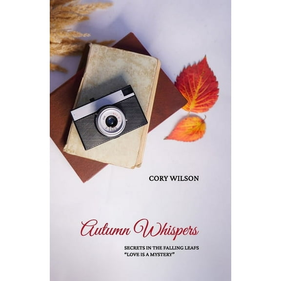 Autumn Whispers, Secrets in the Falling Leafs "Love Is a Mystery", (Paperback)