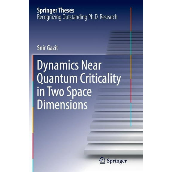 Springer Theses Dynamics Near Quantum Criticality in Two Space Dimensions, (Paperback)