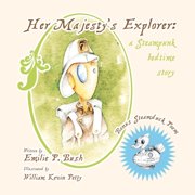Her Majesty's Explorer: a Steampunk bedtime story, (Paperback)