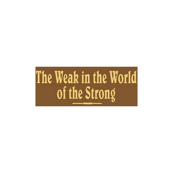 Institute of War & Peace Studies Weak in the World of the Strong: The Developing Countries in the International System, (Hardcover)