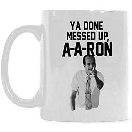 

Funny Teacher Coffee Mug You done messed up A-A-RONCoffeeMugorTeaCup CeramicMaterialMugs White11OZ Inspirational gifts for friends