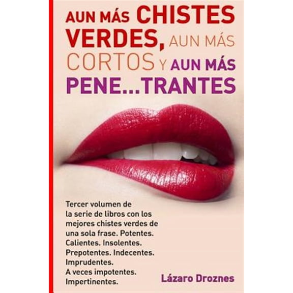 Pre-Owned Aun Mas Chistes Verdes, Aun Mas Cortos y Aun Mas Pene...trantes: Tercer volumen de la serie de (Paperback) by Lazaro Droznes