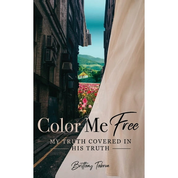 Color Me Free: My Truth Covered in His Truth, (Paperback)