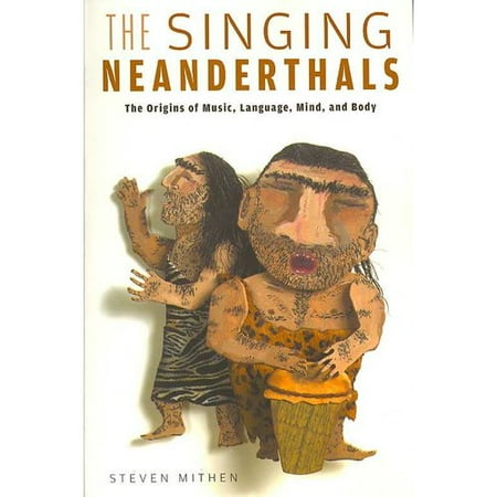 The Singing Neanderthals The Origins Of Music Language