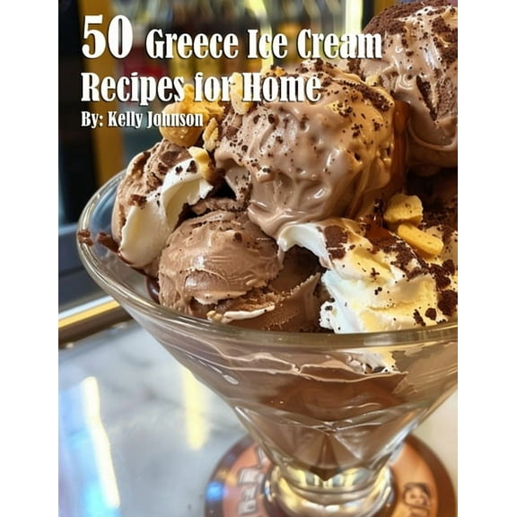 50 Greece Ice Cream Recipes for Home, (Paperback)