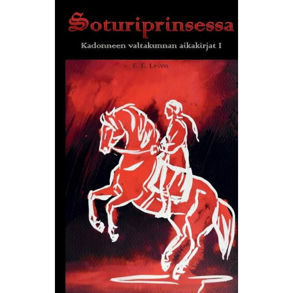 Soturiprinsessa: Kadonneen valtakunnan aikakirjat I, (Paperback)