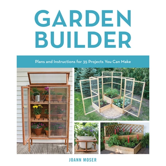 Pre-Owned Garden Builder: Plans and Instructions for 35 Projects You Can Make (Paperback) 076035393X 9780760353936