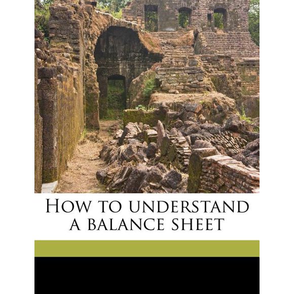 How To Understand A Balance Sheet