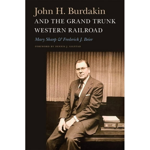 John H. Burdakin and the Grand Trunk Western Railroad (Hardcover)